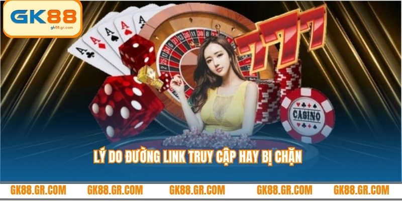 Lý do đường link truy cập hay bị chặn