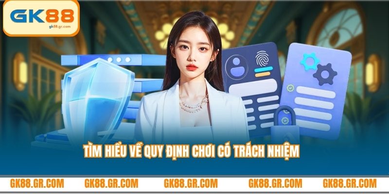 Tìm hiểu về quy định chơi có trách nhiệm