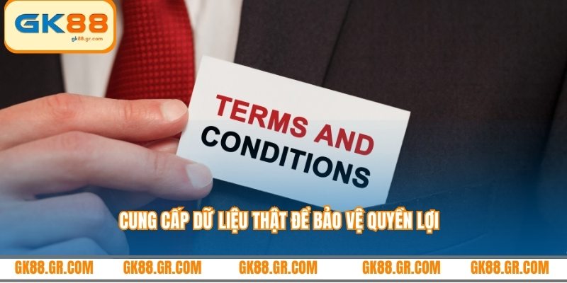 Cung cấp dữ liệu thật để bảo vệ quyền lợi